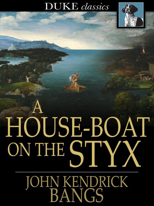 Title details for A House-Boat on the Styx by John Kendrick Bangs - Available